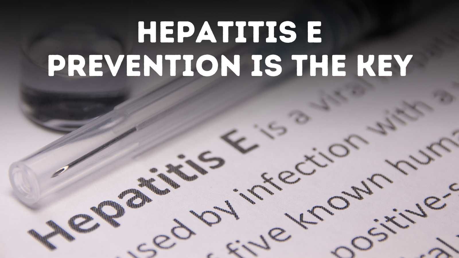 Hepatitis-E-Prevention-is-the-Key.jpg
